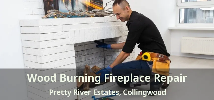 Wood Burning Fireplace Repair Pretty River Estates, Collingwood - ON Wood Burning Fireplace Repair Pretty River Estates, Collingwood - ON